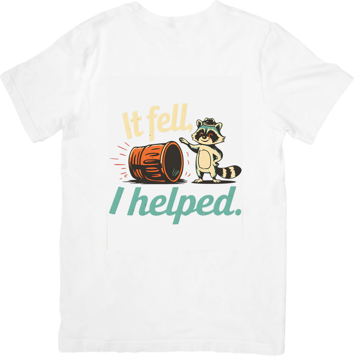 It Fell I Helped Raccoon T-Shirt | Funny Trash Panda Graphic Tee | Mischief Humor Gift