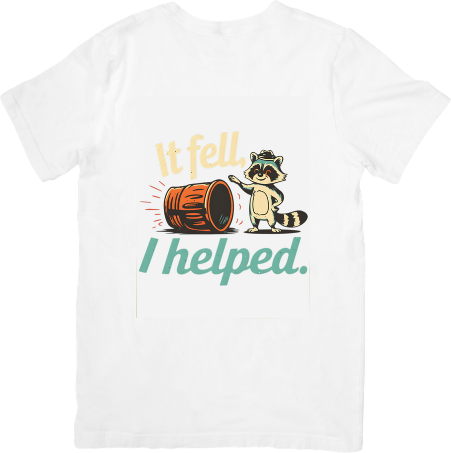 It Fell I Helped Raccoon T-Shirt | Funny Trash Panda Graphic Tee | Mischief Humor Gift