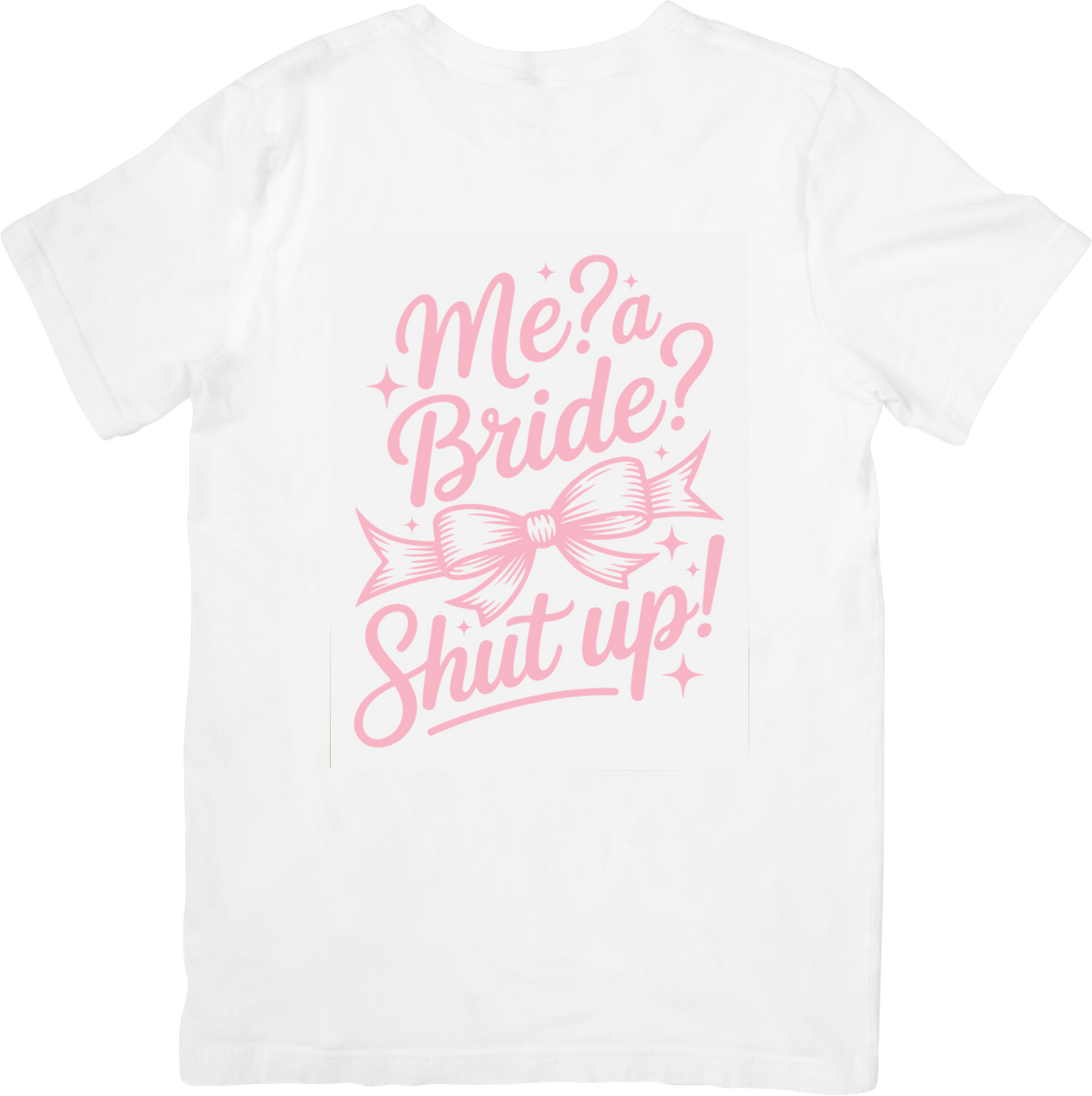 Me A Bride Shut Up T-Shirt | Funny Bridal Bachelorette Graphic Tee | Bride Gift