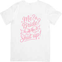 Thumbnail for Me A Bride Shut Up T-Shirt | Funny Bridal Bachelorette Graphic Tee | Bride Gift