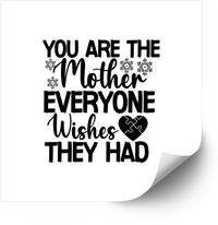 Thumbnail for You Are The Mother Everyone Wishes They Had Sticker | Cute Inspirational Mom Vinyl Decal